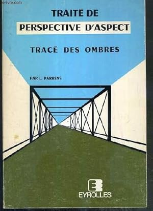 Seller image for TRAITE DE PERSPECTIVE D'ASPECT - TRACE DES OMBRES - 9eme EDITION - NOUVEAU TIRAGE. for sale by Le-Livre