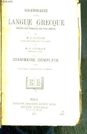 Seller image for GRAMMAIRE DE LA LANGUE GRECQUE RAMENEE AUX PRINCIPES LES PLUS SIMPLES - GRAMMAIRE COMPLETE - 26eme EDITION. for sale by Le-Livre