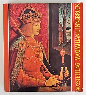 Seller image for Ausstellung Maximilian I. Innsbruck, 1. Juni bis 5. Oktober 1969. Katalog. for sale by Der Buchfreund