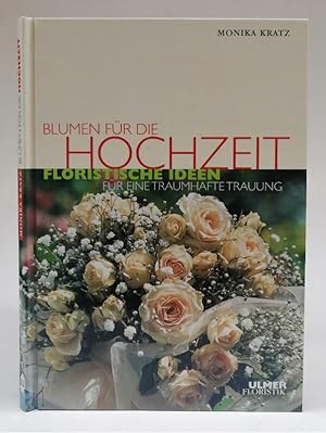 Seller image for Blumen fr die Hochzeit. Floristische Ideen fr eine traumhafte Trauung. Mit 44 Farbfotos for sale by Der Buchfreund