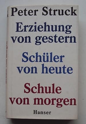 Imagen del vendedor de Erziehung von gestern, Schler von heute, Schule von morgen. a la venta por Der Buchfreund