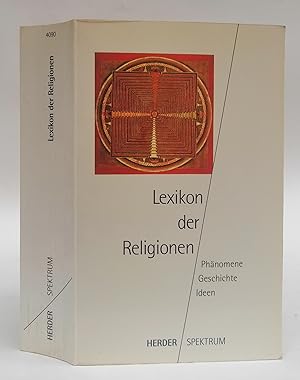 Bild des Verkufers fr Lexikon der Religionen. Phnomene - Geschichte - Ideen. zum Verkauf von Der Buchfreund