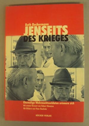 Bild des Verkufers fr Jenseits des Krieges. Ehemalige Wehrmachtssoldaten erinnern sich. Mit einem Vorwort von Robert Menasse. Bilder von Peter Roehsler zum Verkauf von Der Buchfreund