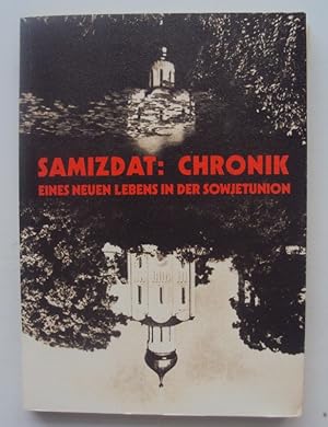 Bild des Verkufers fr Samizdat: Chronik eines neuen Lebens in der Sowjetunion. zum Verkauf von Der Buchfreund