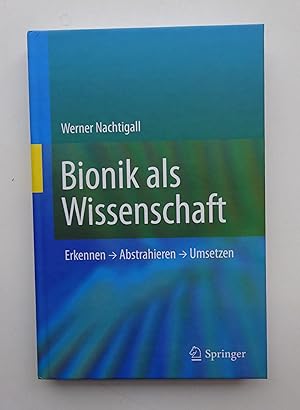Seller image for Bionik als Wissenschaft. Erkennen - Abstrahieren - Umsetzen. Mit zahlr. Abb. for sale by Der Buchfreund