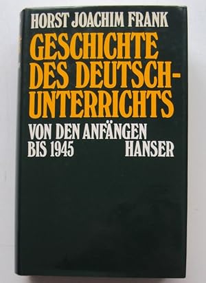 Bild des Verkufers fr Geschichte des Deutschunterrichts von den Anfngen bis 1945. zum Verkauf von Der Buchfreund