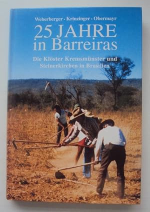 Bild des Verkufers fr 25 Jahre in Barreiras. Die Klster Kremsmnster und Steinerkirchen in Brasilien. zum Verkauf von Der Buchfreund
