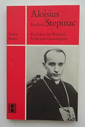 Bild des Verkufers fr Kardinal Aloisius Stepinac. Ein Leben fr Wahrheit, Recht und Gerechtigkeit. zum Verkauf von Der Buchfreund