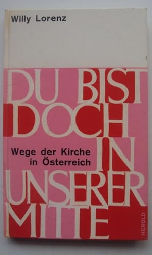 Bild des Verkufers fr Du bist doch in unserer Mitte. Wege der Kirche in sterreich. zum Verkauf von Der Buchfreund