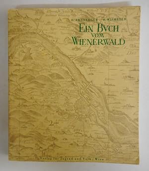 Imagen del vendedor de Ein Buch vom Wienerwald. Vom Wesen und der Gestaltung seiner Landschaft. a la venta por Der Buchfreund