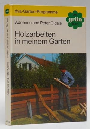 Bild des Verkufers fr Holzarbeiten in meinem Garten. Mit zahlr. s/w-Abb. zum Verkauf von Der Buchfreund