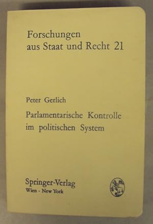 Bild des Verkufers fr Parlamentarische Kontrolle im politischen System. Die Verwaltungsfunktionen des Nationalrates in Recht und Wirklichkeit. zum Verkauf von Der Buchfreund