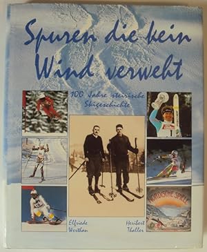 Bild des Verkufers fr Spuren die kein Wind verweht. 100 Jahre steirische Skigeschichte. Mit Abb. zum Verkauf von Der Buchfreund