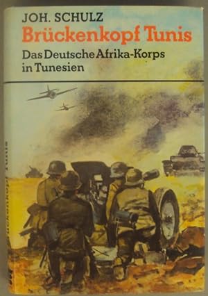 Imagen del vendedor de Brckenkopf Tunis. Das Deutsche Afrika-Korps in Tunesien. a la venta por Der Buchfreund
