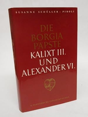Image du vendeur pour Die Borgia Ppste Kalixt III. und Alexander VI. mis en vente par Der Buchfreund