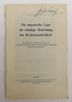 Bild des Verkufers fr Die ungarische Lage als stndige Bedrohung der Rechtsstaatlichkeit. Ergnzung zu dem im April 1957 verffentlichten Bericht der Internationalen Juristen-Kommission. zum Verkauf von Der Buchfreund