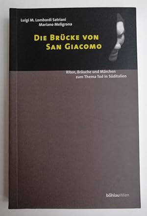 Seller image for Die Brcke von San Giacomo. Riten, Bruche und Mrchen zum Thema Tod in Sditalien. for sale by Der Buchfreund
