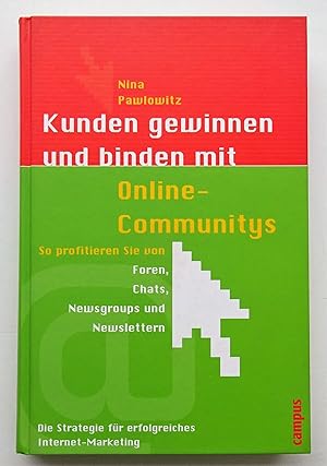 Bild des Verkufers fr Kunden gewinnen und binden mit Online-Communitys. So profitieren Sie von Foren, Chats, Newsgroups und Newslettern. Die Strategie fr erfolgreiches Internet-Marketing. Mit Abb. zum Verkauf von Der Buchfreund