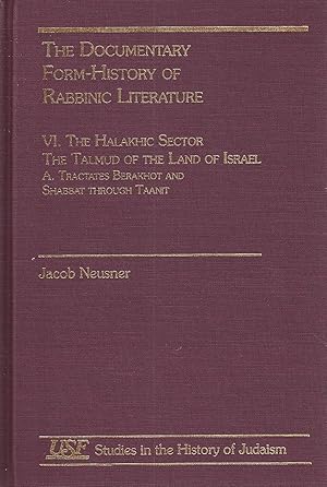 Immagine del venditore per THE DOCUMENTARY FORM-HISTORY OF RABBINIC LITERATURE, VOLUME VI: HALAKHIC SECTOR : THE TALMUD OF THE LAND OF ISRAEL venduto da Dan Wyman Books, LLC