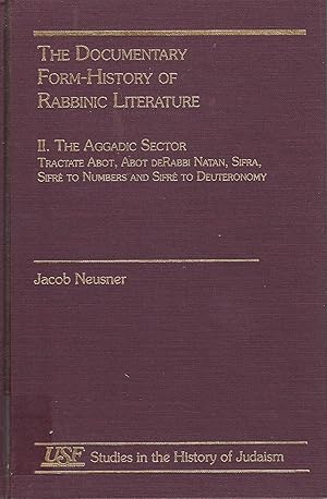 Image du vendeur pour THE DOCUMENTARY FORM-HISTORY OF RABBINIC LITERATURE, VOLUME II: AGGADIC SECTOR : TRACTATE ABOT, ABOT DERABBI NATAN, SIFRA, SIFRE TO NUMBERS AND SIFRE TO DEUTERONOMY mis en vente par Dan Wyman Books, LLC