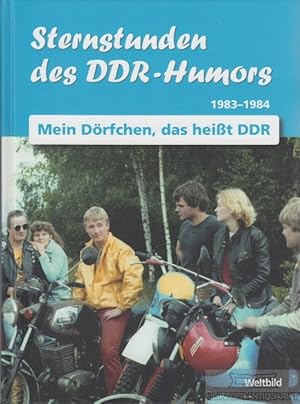 Imagen del vendedor de Sternstunden des DDR-Humors 1983 - 1984 Mein Drfchen, das heit DDR a la venta por Leipziger Antiquariat