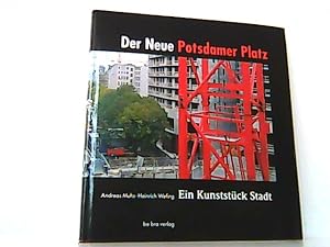 Bild des Verkufers fr Der neue Potsdamer Platz. Ein Kunststck Stadt. zum Verkauf von Antiquariat Ehbrecht - Preis inkl. MwSt.