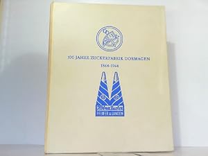 100 Jahre Zuckerfabrik Dormagen 1864-1964.