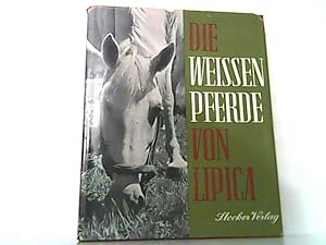 Image du vendeur pour Die weien Pferde von Lipica. mis en vente par Antiquariat Ehbrecht - Preis inkl. MwSt.