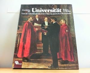 Seller image for Geschichte der Universitt. Von der mittelalterlichen Universitas zur deutschen Hochschule. for sale by Antiquariat Ehbrecht - Preis inkl. MwSt.