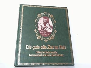 Bild des Verkufers fr Die gute alte Zeit im Bild - Alltag im Kaiserreich 1871 - 1914 - in Bildern und Zeugnissen. zum Verkauf von Antiquariat Ehbrecht - Preis inkl. MwSt.