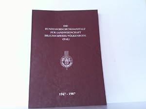 Die Bundesanstalt für Landwirtschaft Braunschweig - Völkenrode ( FAL ) 1947 - 1987. Im Wandel Wis...
