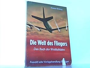 Image du vendeur pour Die Welt des Fliegers. Das Buch der Weltluftfahrt. mis en vente par Antiquariat Ehbrecht - Preis inkl. MwSt.