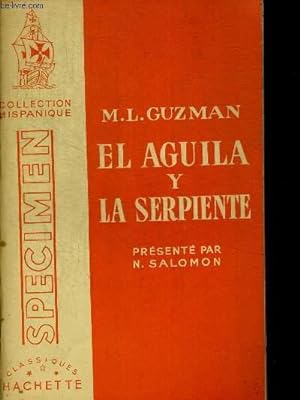Immagine del venditore per EL AGUILA Y LA SERPIENTE. PRESENTE PAR N. SALOMON. COLLECTION HISPANIQUE. OUVRAGE EN ESPAGNOL venduto da Le-Livre