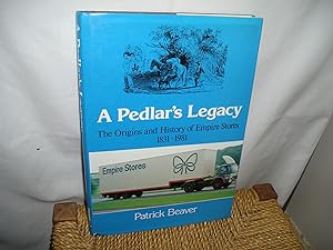 Seller image for A Pedlar's Legacy. The Origins & History of Empire Stores 1831-1981 for sale by Lyndon Barnes Books