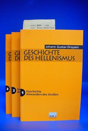 Geschichte des Hellenismus Band I: Geschichte Alexanders des Großen, Band II: Geschichte der Diad...
