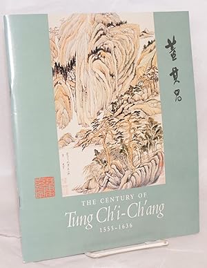Image du vendeur pour The Century of Tung Ch'i-ch'ang 1555-1636: A Short Guide to the Exhibition mis en vente par Bolerium Books Inc.