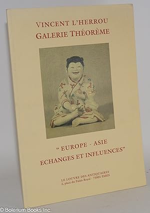 Vincent L'Herrou, Galerie Theoreme: catalogue de l'exposition. Europe-Asie, echanges et influence...