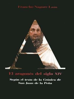 Seller image for El Aragons del Siglo XIV segn el texto de la Crnica de San Juan de la Pea. Presentacin de Ricardo Cierbide. for sale by Hesperia Libros