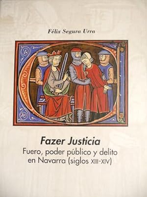 Immagine del venditore per Fazer Justicia. Fuero, poder pblico y delito en Navarra en los Siglos XIII y XIV. venduto da Hesperia Libros