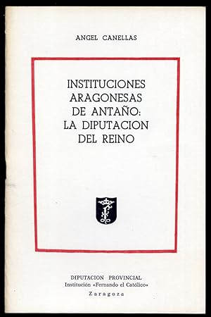 Bild des Verkufers fr Instituciones aragonesas de antao: la Diputacin del Reino. zum Verkauf von Hesperia Libros