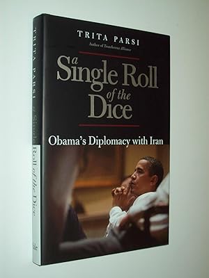 Seller image for A Single Roll of the Dice: Obama's Diplomacy with Iran for sale by Rodney Rogers