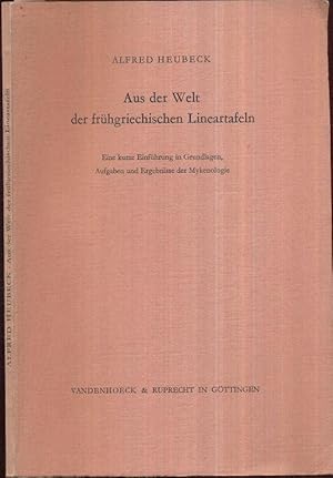 Imagen del vendedor de Aus der Welt der frhgriechischen Lineartafeln. Eine kurze Einfhrung in Grundlagen, Aufgaben und Ergebnisse der Mykenologie. a la venta por Antiquariat Dwal