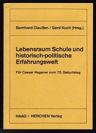 Immagine del venditore per Lebensraum Schule und historisch-politische Erfahrungswelt: Fr Caesar Hagener zum 75. Geburtstag. - venduto da Libresso Antiquariat, Jens Hagedorn