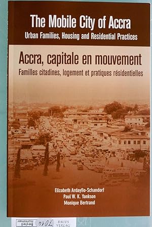 Imagen del vendedor de The Mobile City of Accra. Urban Families, Housing and Residential Practices. Accra, capitale en mouvement. a la venta por Baues Verlag Rainer Baues 