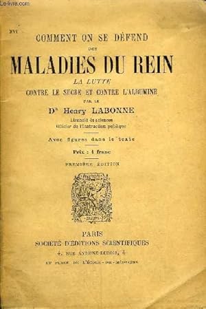 Seller image for COMMENT ON SE DEFEND DES MALADIES DU REIN LA LUTTE CONTRE LE SUCRE ET CONTRE L'ALBUMINE - PREMIERE EDITION. for sale by Le-Livre