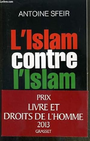 Image du vendeur pour L'ISLAM CONTRE L'ISLAM - L'INTERMINABLE GUERRE DES SUNNITES ET DES CHIITES. mis en vente par Le-Livre