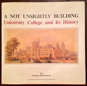 A Not Unsightly Building: University College and Its History