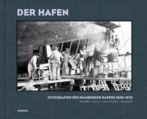 Seller image for Der Hafen : Fotografien des Hamburger Hafens 1930-1970 for sale by AHA-BUCH GmbH