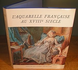 L’AQUARELLE FRANÇAISE AU XVIIIe SIÈCLE