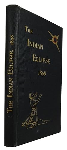 The Indian Eclipse 1898: Report of the Expeditions Organized by The British Astronomical Associat...